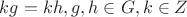 $kg=kh, g, h\in G, k\in Z$