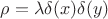 $\rho=\lambda \delta(x)\delta(y)$