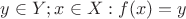 $y \in Y; x \in X : f(x)=y $