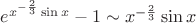 $e^{x^{-\frac{2}{3}}\sin x} -1 \sim x^{-\frac{2}{3}}\sin x $