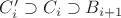 $C_i' \supset C_i \supset B_{i+1}$ $C_i' \supset C_i \supset B_{i+1}$
