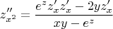 $$ z''_{x^2} = \frac{e^z z'_{x} z'_{x} - 2yz'_{x}}{xy - e^z}$$