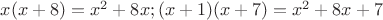 $x(x+8)=x^2+8x; (x+1)(x+7)=x^2+8x+7$