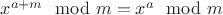 $x^{a+m} \mod m = x^a \mod m$