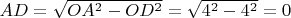 $AD=\sqrt{OA^2-OD^2}=\sqrt {4^2-4^2}=0$