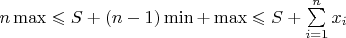 $n\max\leqslant S+(n-1)\min+\max \leqslant S+\sum\limits_{i=1}^n x_i$