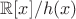 $\mathbb{R}[x]/h(x)$