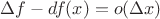 $\Delta f - df (x)= o(\Delta x)$