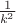 $ \frac {1}{k^2}$