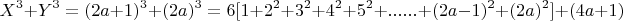 $$X^3+Y^3 = (2a +1)^3+(2a)^3 = 6[1+2^2+3^2+4^2+5^2+......+(2a-1)^2+(2a)^2 ]+(4a+1)$$
