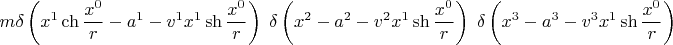 $$  m \delta \left(x^1 \ch{\frac{x^0}{r}}-a^1-v^1 x^1 \sh{\frac{x^0}{r}} \right) \; \delta \left(x^2-a^2-v^2 x^1 \sh{\frac{x^0}{r}} \right) \; \delta \left(x^3-a^3-v^3 x^1 \sh{\frac{x^0}{r}} \right) $$