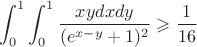 $\displaystyle \quad \int_0^1 \int_0^1 \frac{xydxdy}{(e^{x-y}+1)^2} \geqslant \frac{1}{16}$