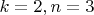 $k=2,n=3$