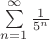 $\sum\limits_{n=1}^\infty\frac {1} {5^n}