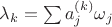$\lambda_k = \sum a_j^{(k)} \omega_j$