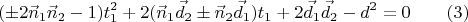 $$(\pm 2\vec n_1\vec n_2-1)t_1^2+2(\vec n_1\vec d_2\pm \vec n_2\vec d_1)t_1+2\vec d_1\vec d_2-d^2=0\qquad (3)$$