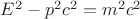 $E^2-p^2c^2=m^2c^2$