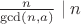 $\frac{n}{\gcd(n,a)} \mid n$