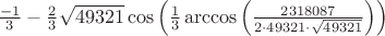 $ \frac{-1}{3}-\frac{2}{3}\sqrt{49321}\cos \left(\frac{1}{3} \arccos \left(\frac{2318087}{2\cdot 49321\cdot \sqrt{49321}} \right)\right)$