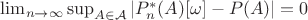 $ \lim_{n\to\infty}\sup_{A \in \mathcal{A}} |P_{n}^*(A) [\omega] - P(A)|=0$