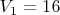 $\left {V_1}=16\right.$
