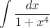 $$\int \frac{dx}{1+x^4}$$