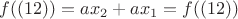 $f ( (1 2) ) = a x_2 + a x_1 = f( (1 2) )$