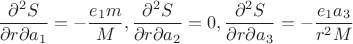$$ \frac {\partial ^2 S} {\partial r \partial a_1} = -\frac {e_1m} {M}  , \frac {\partial ^2 S} {\partial r \partial a_2} = 0, \frac {\partial ^2 S} {\partial r \partial a_3} = - \frac {e_1a_3} {r^2 M}  $$