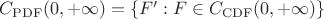 $C_{\mathrm{PDF}}(0,+\infty)=\left\{F':F\in C_{\mathrm{CDF}}(0,+\infty)\right\}$
