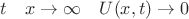 $t \quad x\rightarrow\infty\quad U(x,t)\rightarrow 0$