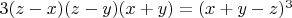 $ 3(z-x)(z-y)(x+y) = (x + y - z)^3 $