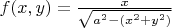 $f(x,y) = \frac{x}{\sqrt{a^2-(x^2+y^2)}}$