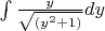 $\int \frac y { \sqrt{(y^2+1)}} dy