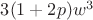 $3(1+2p)w^3$