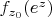 $f_{z_0}(e^z)$