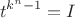 $$t^{k^n-1}=I$$ $$t^{k^n-1}=I$$
