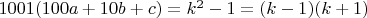 $1001(100a+10b+c)=k^2 - 1 =(k-1)(k+1)$