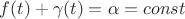 $f(t)+\gamma(t)=\alpha=const$