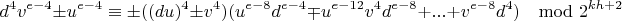 $$d^4v^{e-4}\pm u^{e-4}\equiv \pm ((du)^4\pm v^4)(u^{e-8}d^{e-4}\mp u^{e-12}v^4d^{e-8}+...+v^{e-8}d^4) \mod 2^{kh+2}$$