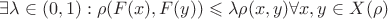$\exists \lambda\in(0,1): \rho(F(x),F(y))\leqslant\lambda\rho(x,y) \forall x,y \in X(\rho)$ $\exists \lambda\in(0,1): \rho(F(x),F(y))\leqslant\lambda\rho(x,y) \forall x,y \in X(\rho)$
