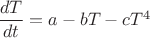 $\dfrac{dT}{dt}=a-bT-cT^4$