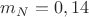 $ m_{N} = 0,14 $ $ m_{N} = 0,14 $