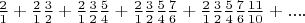 $\frac{2}{1} + \frac{2}{1}\frac{3}{2} + \frac{2}{1}\frac{3}{2}\frac{5}{4} + \frac{2}{1}\frac{3}{2}\frac{5}{4}\frac{7}{6} + \frac{2}{1}\frac{3}{2}\frac{5}{4}\frac{7}{6}\frac{{11}}{{10}} + ....$