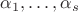 $\alpha_1,\ldots,\alpha_s$