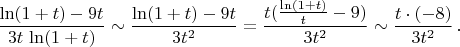 $\dfrac{\ln(1+t)-9t}{3t\,\ln(1+t)}\sim\dfrac{\ln(1+t)-9t}{3t^2}=\dfrac{t(\frac{\ln(1+t)}{t}-9)}{3t^2}\sim\dfrac{t\cdot(-8)}{3t^2}\,.$