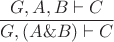 $$\frac{G,A,B\vdash C}{G,(A\&B)\vdash C}$$