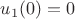 $u_1(0)=0$