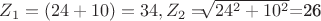 $Z_1=(24+10)=34,   Z_2=$\sqrt[]{24^2+10^2}$=26$