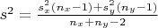$s^2=\frac{s_x^2 (n_x-1) +s_y^2 (n_y-1)}{n_x+n_y-2}$