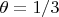$\theta=1/3$